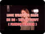 LOOK WHAT YOU MADE ME DO ( FRENCH VERSION ) TAYLOR SWIFT ( SARA'H COVER )